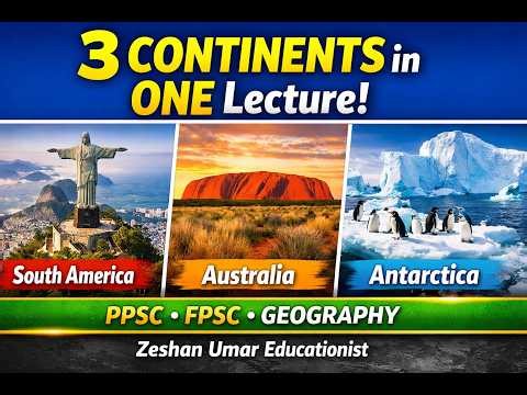 World Geography | South America, Australia & Antarctica | Complete Lecture | PPSC FPSC