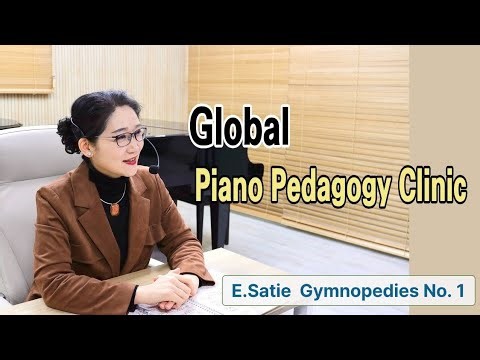 E.Satie-Global Piania Conservatory (Global Piano Pedagogy Clinic)