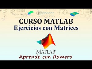 Curso MATLAB desde cero: Ejercicios con Matrices
