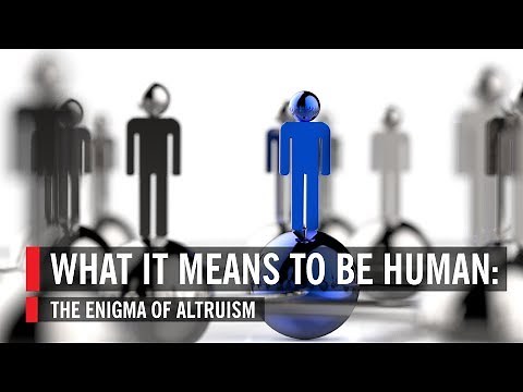 What It Means to Be Human: The Enigma of Altruism | World Science Festival
