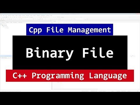 Binary Files in C++ | CPP Programming File Handling Video Tutorial