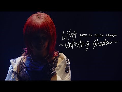 LiSA 『LiVE is Smile Always～unlasting shadow～ at Zepp Haneda(TOKYO)』 -Teaser-