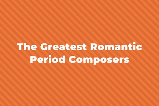 10 Of The Greatest Romantic Period Composers Of All Time