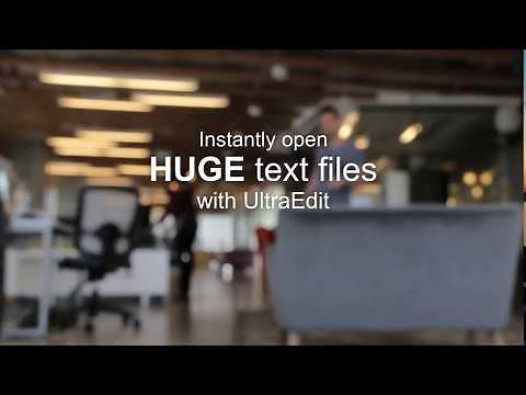 How to instantly open HUGE (4+ GB) text files using UltraEdit