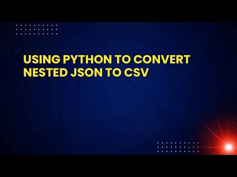 Using Python to Convert Nested JSON to CSV