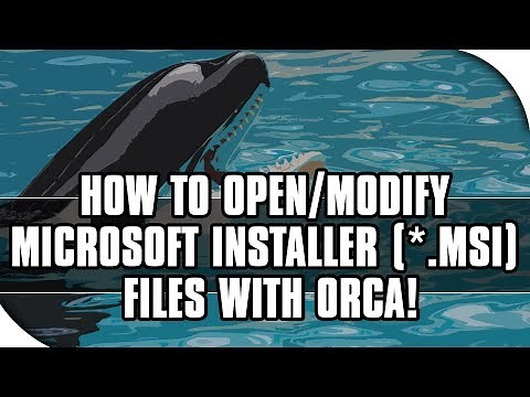 How to Open MSI (Microsoft Installer) Files with Orca!
