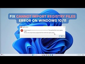 Fix “Cannot Import Registry Files” Error on Windows 10/11 — Step-by-Step Solution!