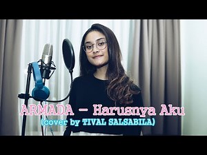 ARMADA - Harusnya Aku (cover by TIVAL SALSABILA)