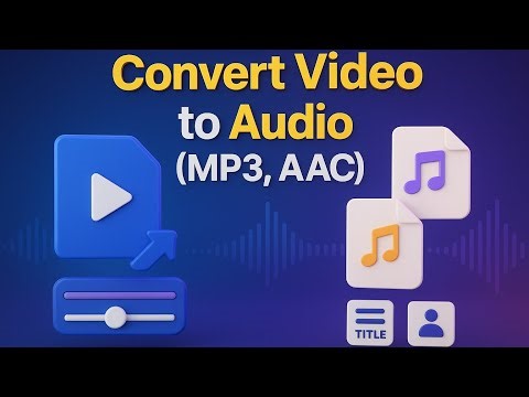 Convert Video Files to Audio (MP3, AAC) | Customize Bitrate & Metadata Easily