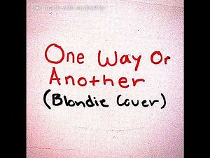 One Way Or Another (Blondie Cover)