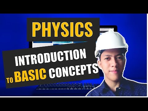 Physics: Introduction to Basic Concepts Part 1
