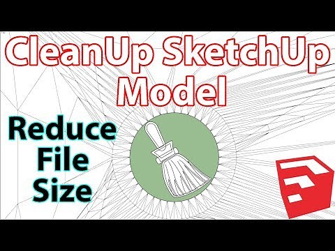 How To Reduce SketchUp File Size Using CleanUp Plugin
