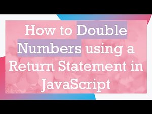 How to Double Numbers using a Return Statement in JavaScript