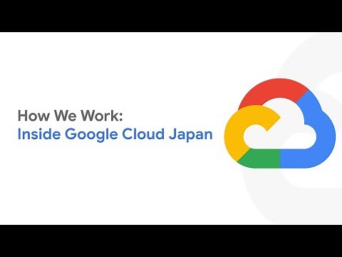 How We Work: Inside Google Cloud Japan
