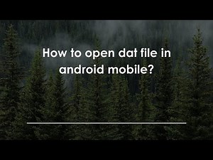 How to open dat file in android mobile?