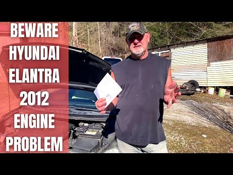 If You Own A Hyundai Elantra 2012 BEWARE | Engine Trouble