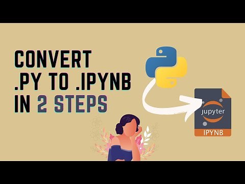 Convert .py to .ipynb File In 2 Steps