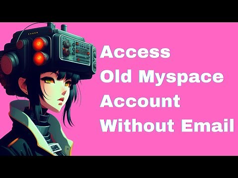 How To Access Old Myspace Account Without Email