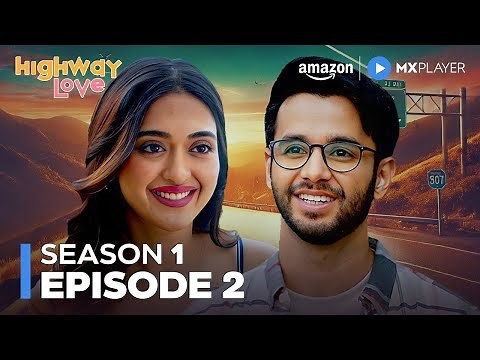Highway Love Season 1 Full Episode 2 | Ritvik Sahore, Gayatri Bhardwaj | Amazon MX Player