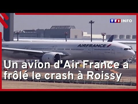 Un avion d'Air France a frôlé le crash à Roissy