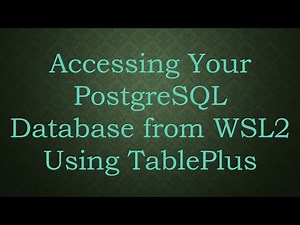 Accessing Your PostgreSQL Database from WSL2 Using TablePlus