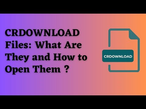 CRDOWNLOAD Files: What They Are and How to Open Them