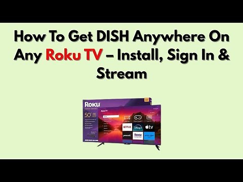 How To Get DISH Anywhere On Any Roku TV – Install, Sign In & Stream