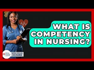 What Is Competency In Nursing? - Nursing Knowledge Exchange