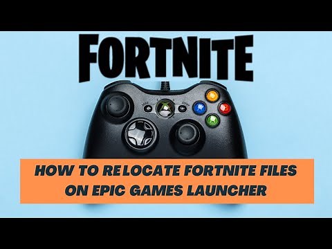 How to Re locate Fortnite files on Epic Games Launcher