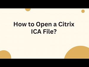 How to Open a Citrix ICA File?