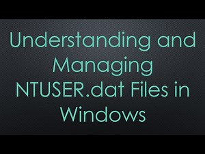 Understanding and Managing NTUSER.dat Files in Windows