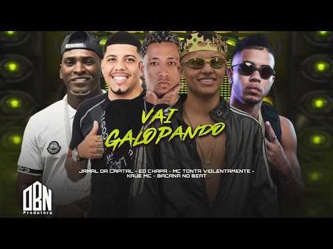 VAI GALOPANDO - EO CHAPA, JAMAL DA CAPITAL, MC TONTA VIOLENTAMENTE, BACANA NO BEAT E KAUE MC
