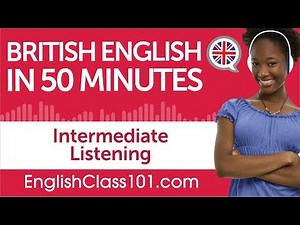 50 Minutes of Advanced British English Listening Comprehension