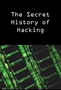 The Secret History of Hacking (2001) - Movie