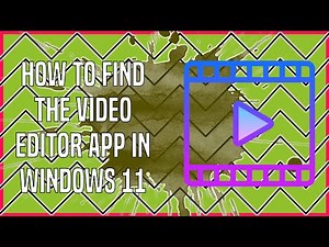 How to Find the Video Editor App in Windows 11