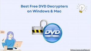 8 Best Free DVD Decrypters for Mac and Windows 11/10/8/7 in 2026