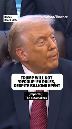 Trump's not recouping EV rules for automakers, despite billions spent. | Yahoo Finance