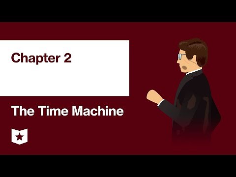 The Time Machine by H.G. Wells | Chapter 2