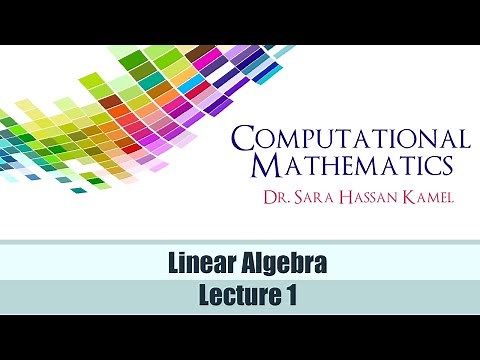 Lecture 1: Computational Mathematics - Linear Algebra