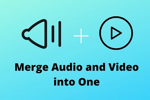 Merge Audio and Video into One Without Quality Loss | Best Guide