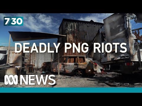 Deadly riots in PNG provoke state of emergency declaration | 7.30