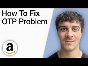 How To Fix Amazon OTP Problem [2025 Full Guide]