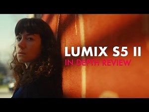 LUMIX S5 II - In depth review & cinematic sample footage