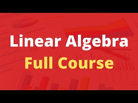 Linear Algebra Full Course for Beginners to Experts