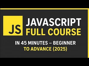 JavaScript Full Course in 45 Minutes – Beginner to Advanced (2025)
