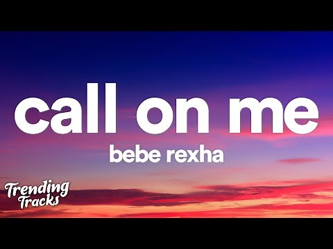 Bebe Rexha - Call On Me (Lyrics)