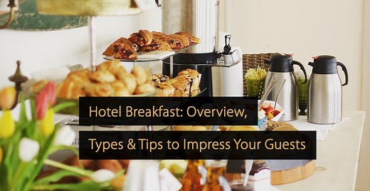 Hotel Breakfast: Overview, Types & Tips to Impress Your Guests