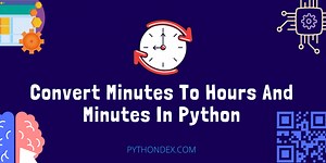 Convert Minutes To Hours And Minutes In Python - Pythondex
