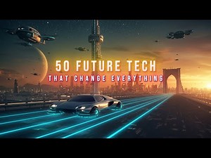 🚀 ULTIMATE FUTURE TECH: 50 Technologies That Will Change EVERYTHING 2025 - 2100