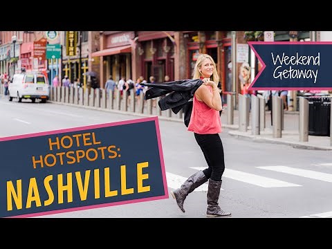 Hotel Hotspots: Where to Stay in Nashville (for a Weekend Getaway)
